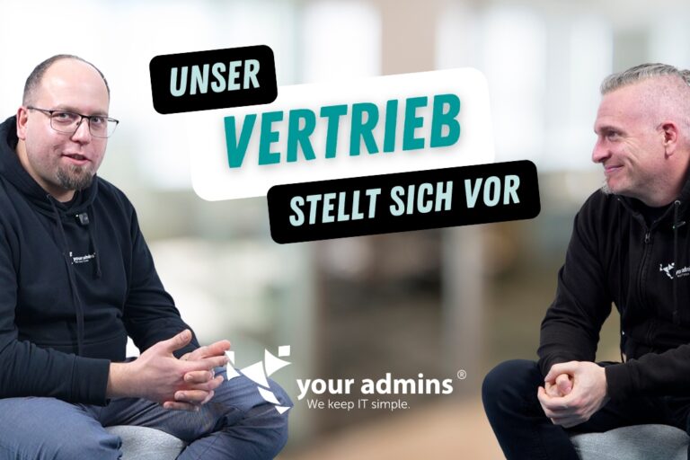 Vertrieb bei your admins – Beratung, IT-Lösungen und Ausblick auf die Zukunft
